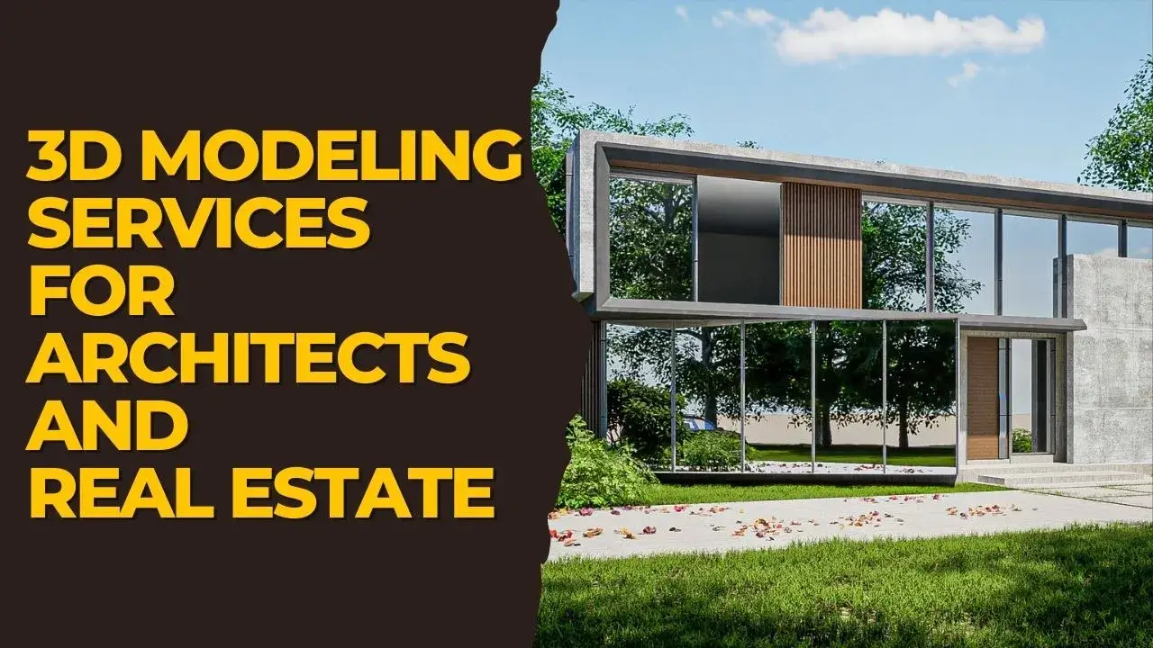 3D MODELING SERVICES FOR ARCHITECTS AND REAL ESTATE
